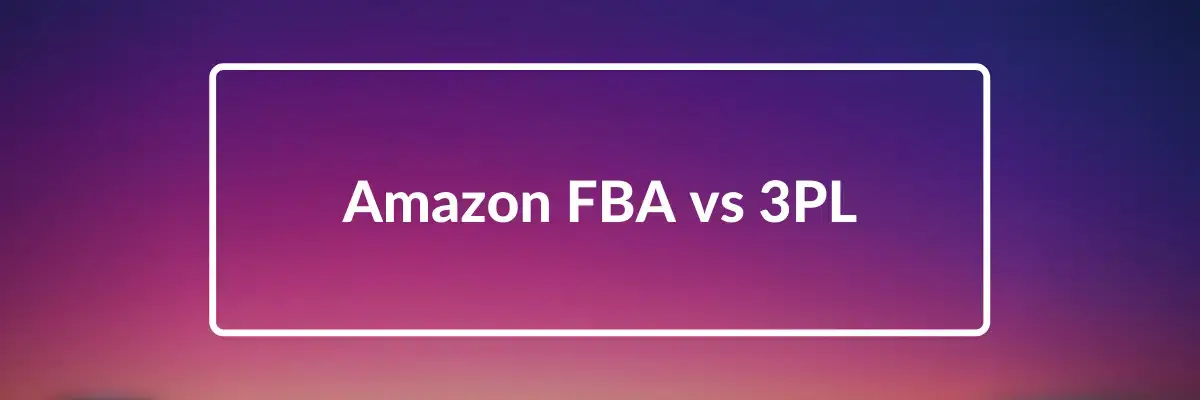 Amazon FBA vs 3pl